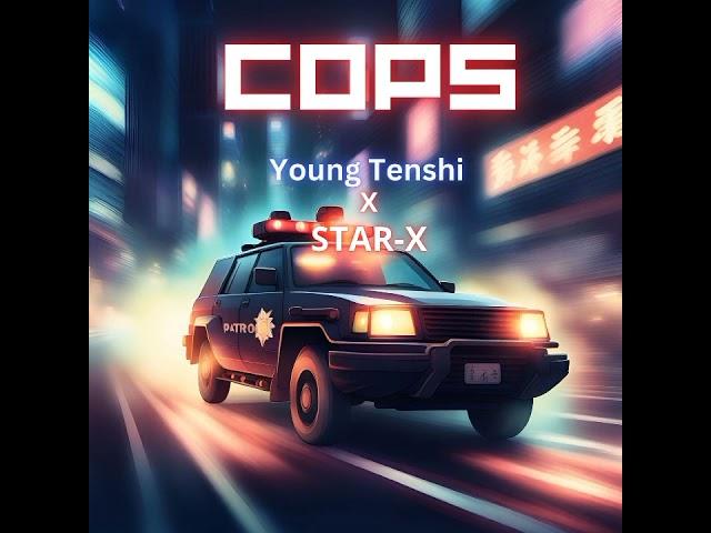 Young Tenshi x STAR-X - Cops