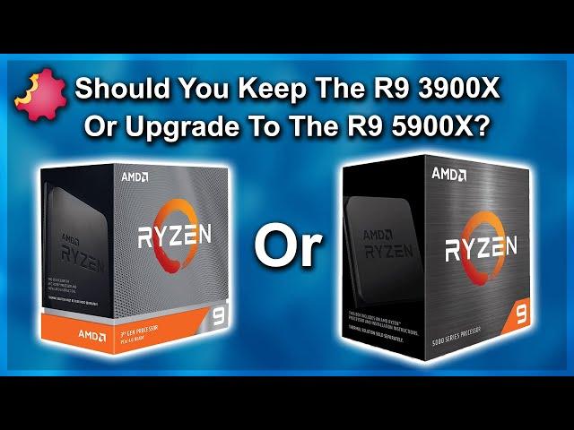 Should You Keep the R9 3900X or Upgrade to the R9 5900X ???