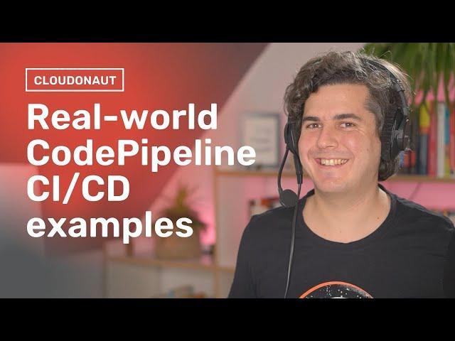 AWS: Real-world CodePipeline CI/CD Examples