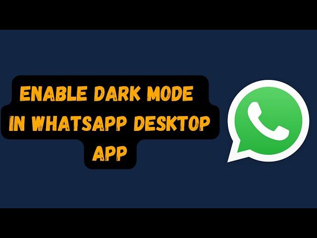 How to Enable Dark Mode in WhatsApp Desktop App (Quick & Easy Guide)