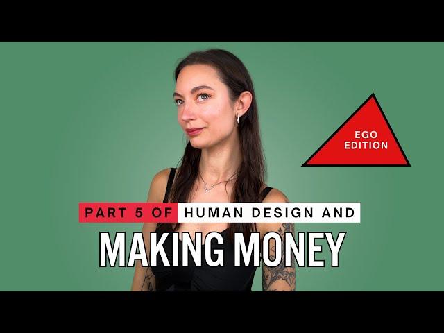 Human Design And Making Money - Part 5 - Ego Edition