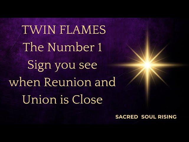 Twin flames  The Number 1 Sign you see when Reunion or Union is Close