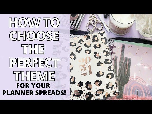 TIPS FOR PICKING A THEME FOR YOUr PLANNER SPREADS | PLANNER TIPS