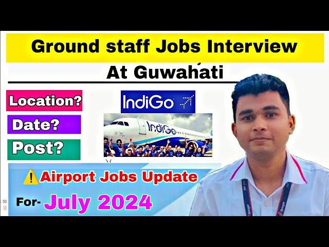 Finally Indigo Conduct Interview at Ghuwahati For Ground Staff | July 2024 New Jobs Update |