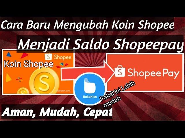 Cara Baru Mengubah Koin Shopee Menjadi Shopeepay 2021 | Aman, Mudah dan Cepat | Bukakios