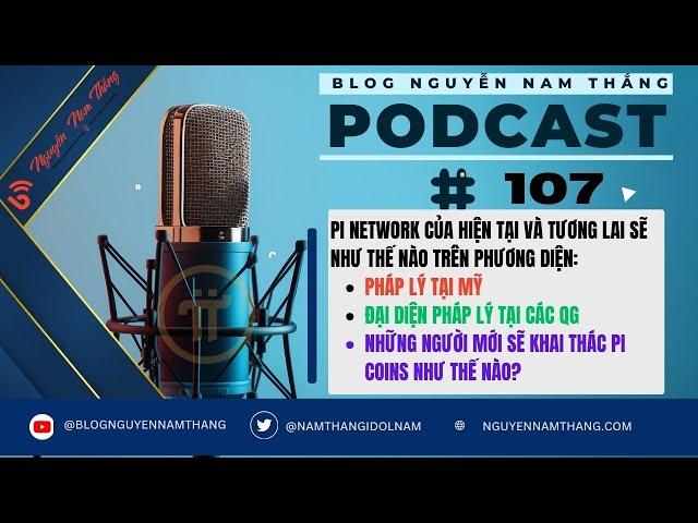 PODCAST 107: PI NETWORK & PIONEERS CỦA HIỆN TẠI VÀ TƯƠNG LAI - 𝝅 Podcast - Blog Nguyễn Nam Thắng