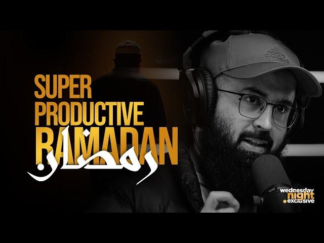 Super Productive Ramadan 2025 | Wednesday Night Exclusive