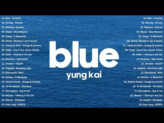 Blue - Yung Kai, Marilag Best OPM Tagalog Love Songs OPM Tagalog Top Songs 2024 Playlist