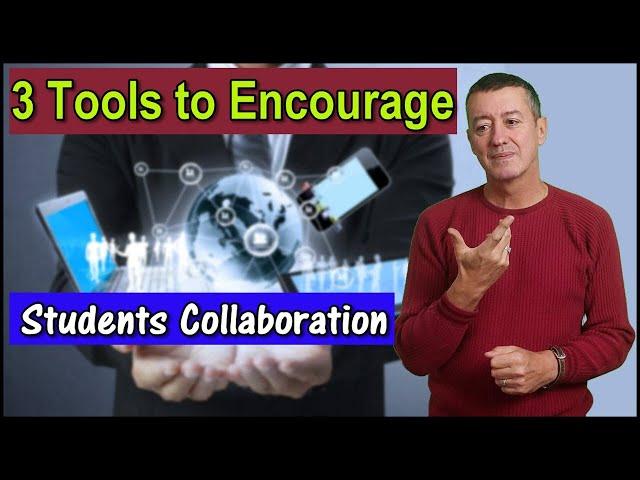 3 great tools for different levels of student collaboration #onlineteaching