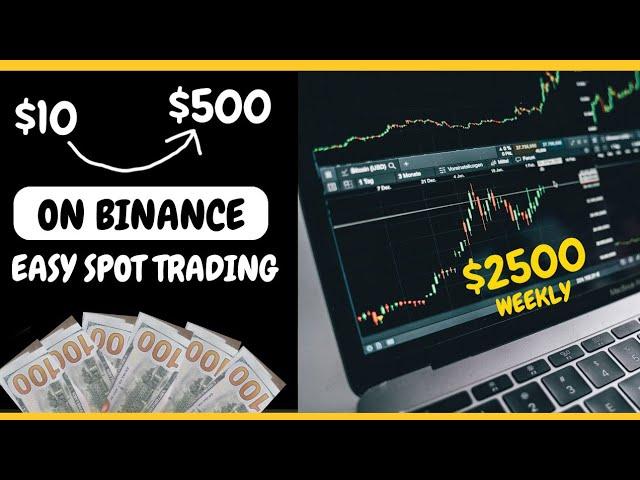 Turn $10 to $500 on Binance Spot, Easy $500/Day Strategy - Best Spot Trading For Beginners