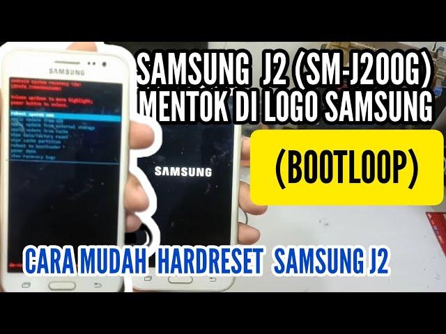 SAMSUNG J2 (SM-J200G) MENTOK DI LOGO "SAMSUNG",CARA HARD RESET SAMSUNG J2 TANPA PC,CUMA MODAL JEMPOL