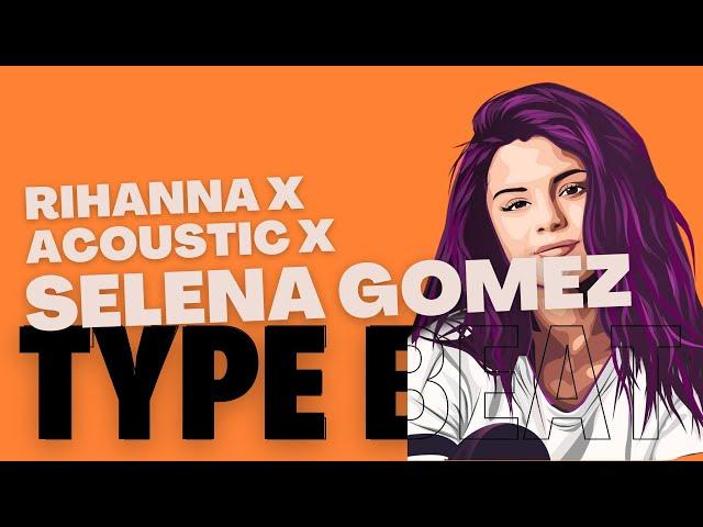 TYPE Beat [Instrumental] - Rihanna X Selena Gomez X Acoustic - 2000 Miles - Prod by Hamster