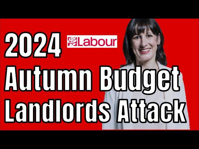 Labour 2024 Autumn Budget ATTACKS LANDLORDS & PROPERTY INVESTORS Again!!!