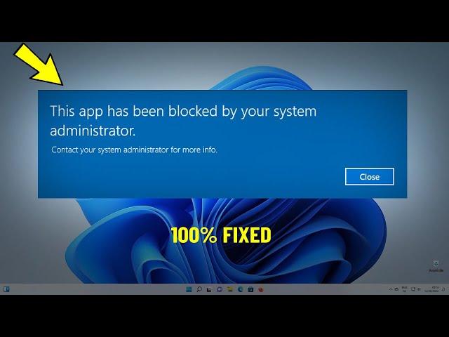 Fix This App Has Been Blocked By Your System Administrator in Windows 11 / 10 / 8 / 7 | How To Fix