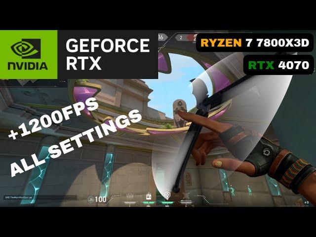 VALORANT - Ryzen 7 7800X3D + RTX 4070 - 1080p Max & Lowest Settings - FPS Benchmark Test