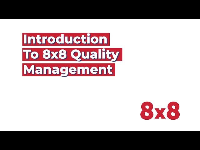 Introduction to 8x8 Quality Management