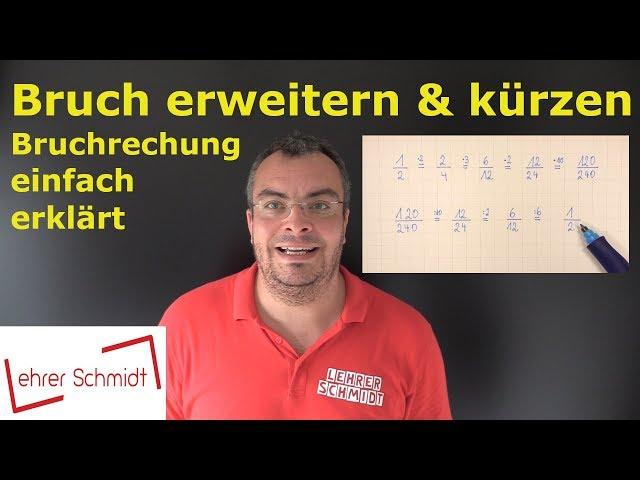 Brüche erweitern & Brüche kürzen | Bruchrechnung - ganz einfach erklärt | Lehrerschmidt