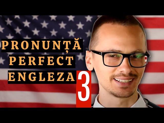   | Învață Să Pronunți PERFECT Engleză | Curs COMPLET | Partea 3