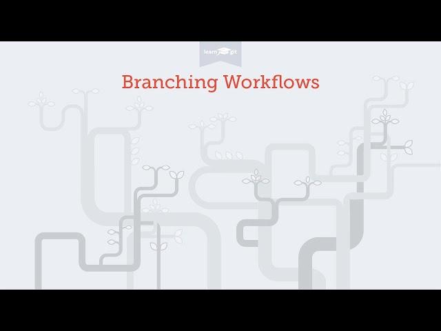 Branching Workflows [Learn Git Video Course]