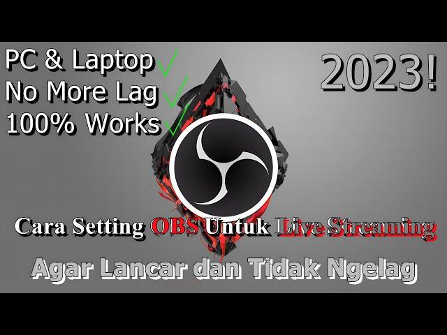 Cara Setting OBS Untuk Live Streaming Pada PC & Laptop  Agar Lancar | 2023! (Updated)