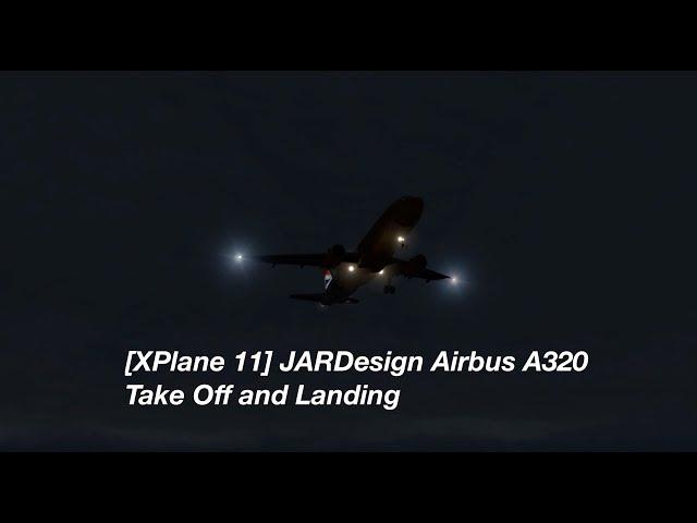 [XPlane 11] JARDesign Airbus A320 Take Off and Landing [Flight Simulator]