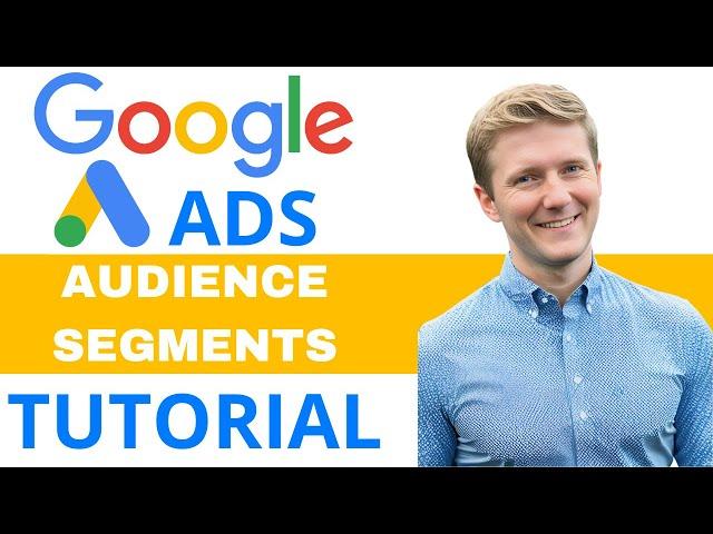 Google Ads Audience Segments 2024 | Step by Step