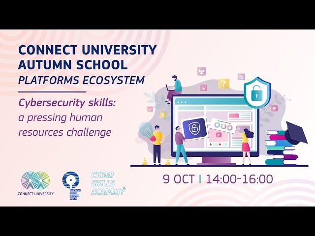 CONNECT University - Cybersecurity skills: a pressing human resources challenge