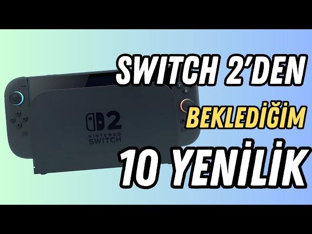 NINTENDO SWITCH 2'DEN BEKLEDİĞİM 10 YENİLİK!