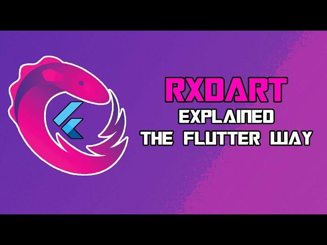 RxDart Explained - The Flutter Way