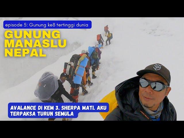 Ep5:Gunung Manaslu Second rotation AVALANCE!!! . Dua orang mati di camp 3