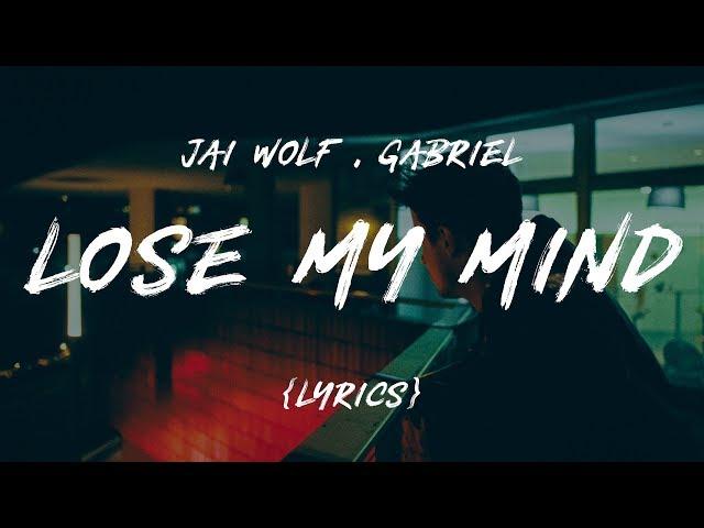 Jai Wolf - Lose My Mind feat. Mr Gabriel (LYRICS)