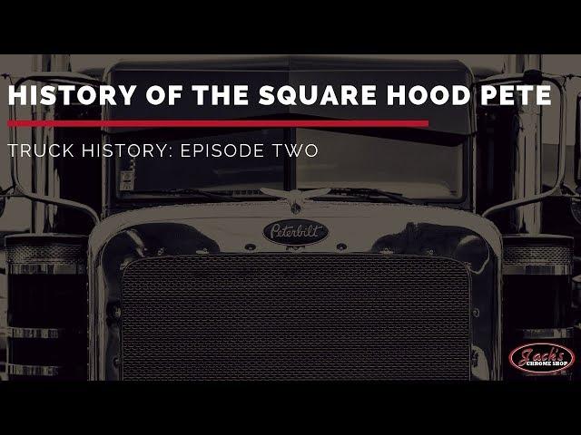 History of the Peterbilt Square Hood Truck | Truck History Episode 2