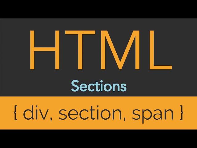 HTML - Sections - Div, Section, Span