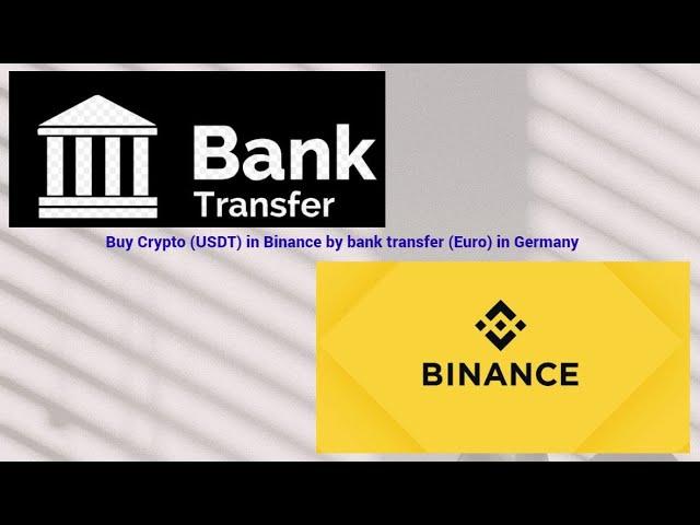 How to buy crypto (USDT) in Binance by bank transfer (Euro) in Germany?