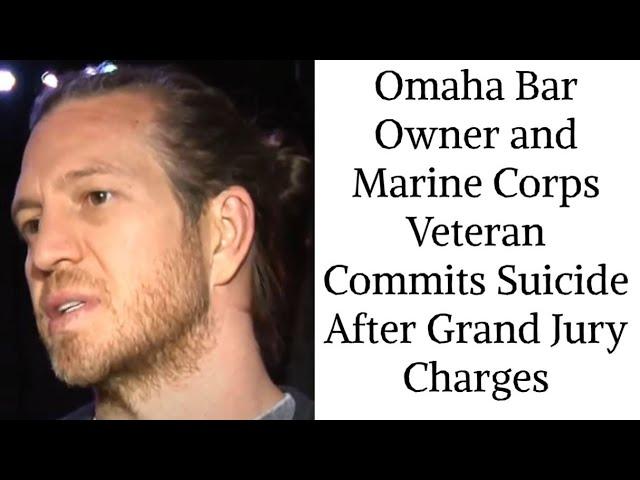 Omaha | Nebraska | Bar Owner and Veteran Jake Gardner Commits Suicide After Grand Jury Charges