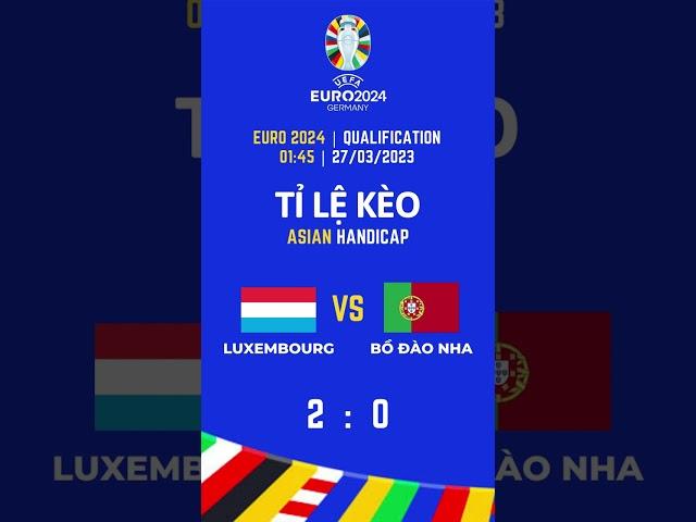 SOI KÈO BÓNG ĐÁ HÔM NAY | Luxembourg vs Bồ Đào Nha | Vòng loại EURO 2024 #euro2024