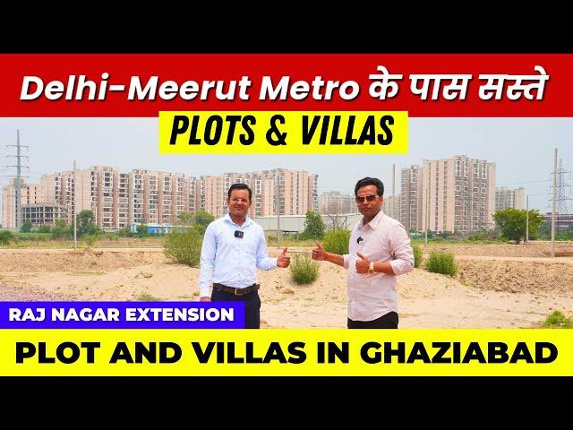 Delhi-Meerut Metro के पास सस्ते  Plots और Villas | Plots in Ghaziabad | Plots in Raj Nagar Extension