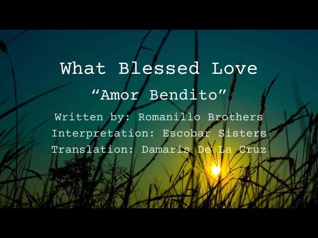 What Blessed Love (Amor Bendito) - Escobar Sisters (Holy Supper, Passion)