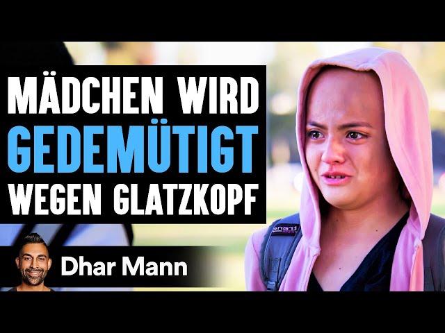 Mädchen Wird GEDEMÜTIGT Wegen Glatzkopf | Dhar Mann