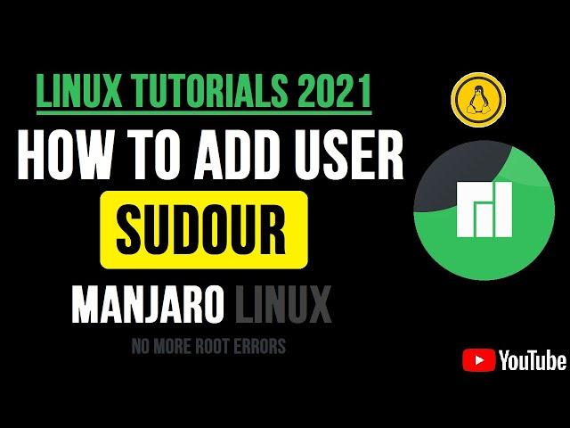 How to add user to Sudoers on Manjaro 21.1.1 | Sudoers File add User | Linux Tutorial 2021 | visudo