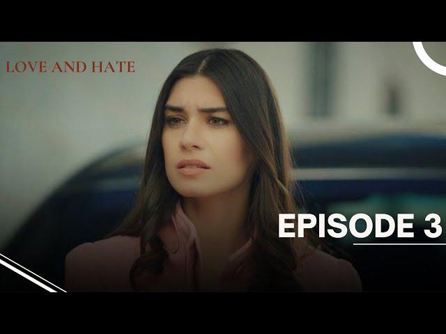 Love and Hate - Episode 3 - English Subtitles - New Turkish Drama Series 2024