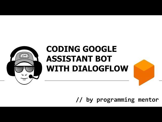 Using DialogFlow to code voice-controlled Google Assistant Bot that tells BitCoin price (4K video)