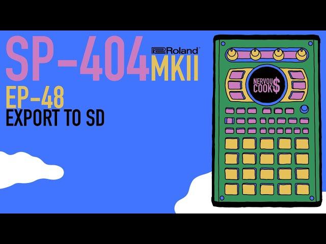 SP-404 MKII - Tutorial Series EP-48 - Exporting to Your SD Card By Nervouscook$