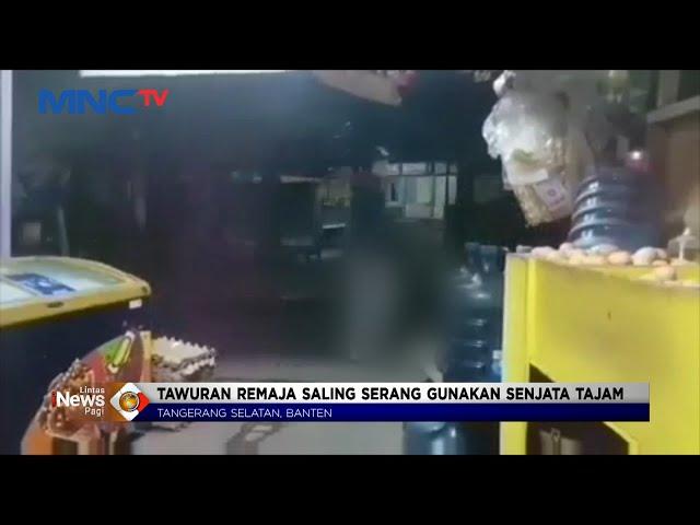 Tawuran Remaja di Tangerang Selatan Gunakan Senjata Tajam #LintasiNewsPagi 29/09