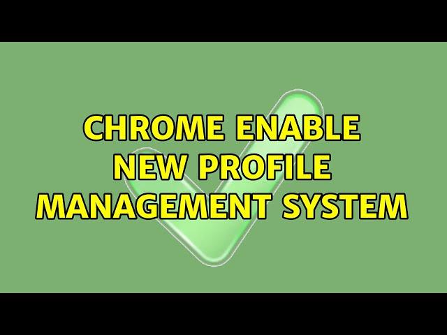 Chrome Enable new profile management system