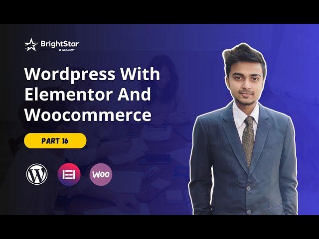 Live Class 16 Wordpress With Elementor And Woocommerce Master Course By Kazi Talat