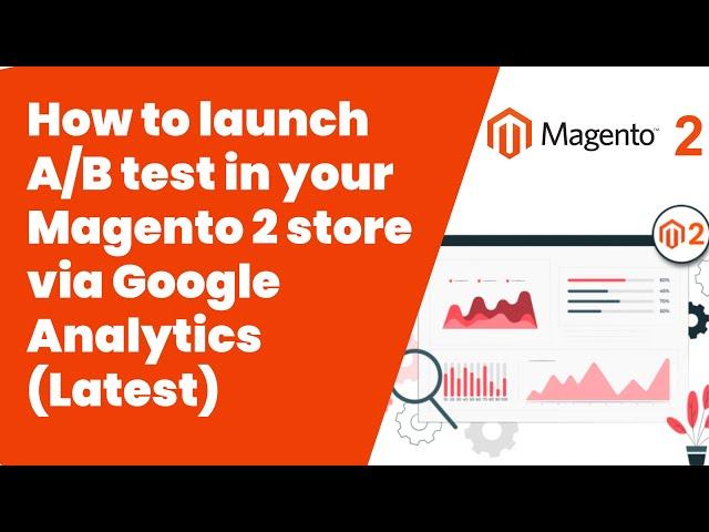 How to launch AB test in your Magento 2 store via Google Analytics Latest | Magento Tutorial
