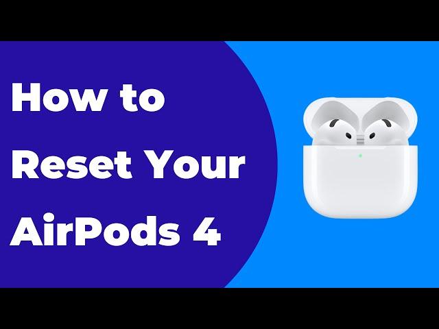 How to Reset AirPods 4 | Factory Reset Apple AirPods 4