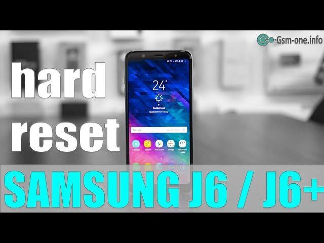 Hard Reset /Factory Reset SAMSUNG GALAXY J6 /J6+ (SM-J600 /SM-J610)