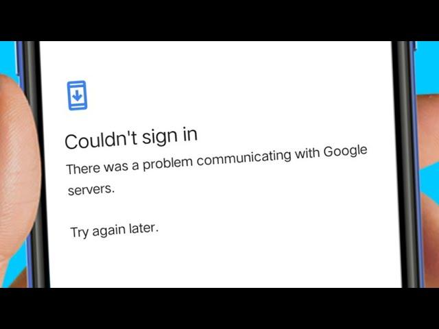 Couldn't sign in There was a problem communicating with Google servers.  Try again later